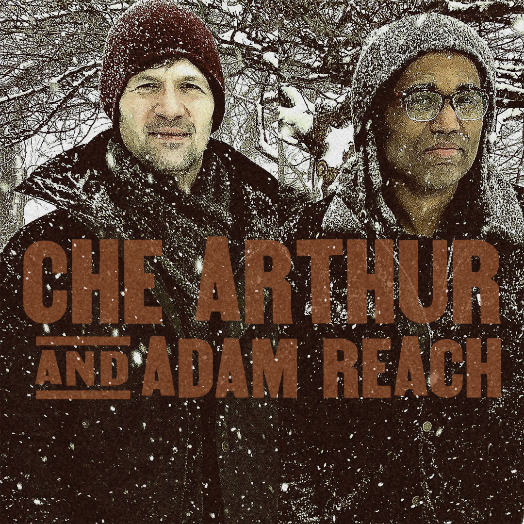 Che Arthur and Adam Reach